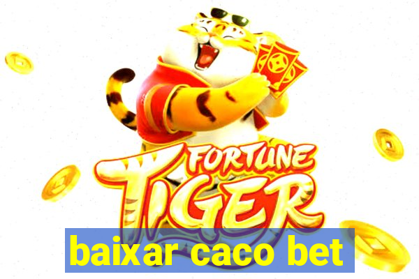 baixar caco bet